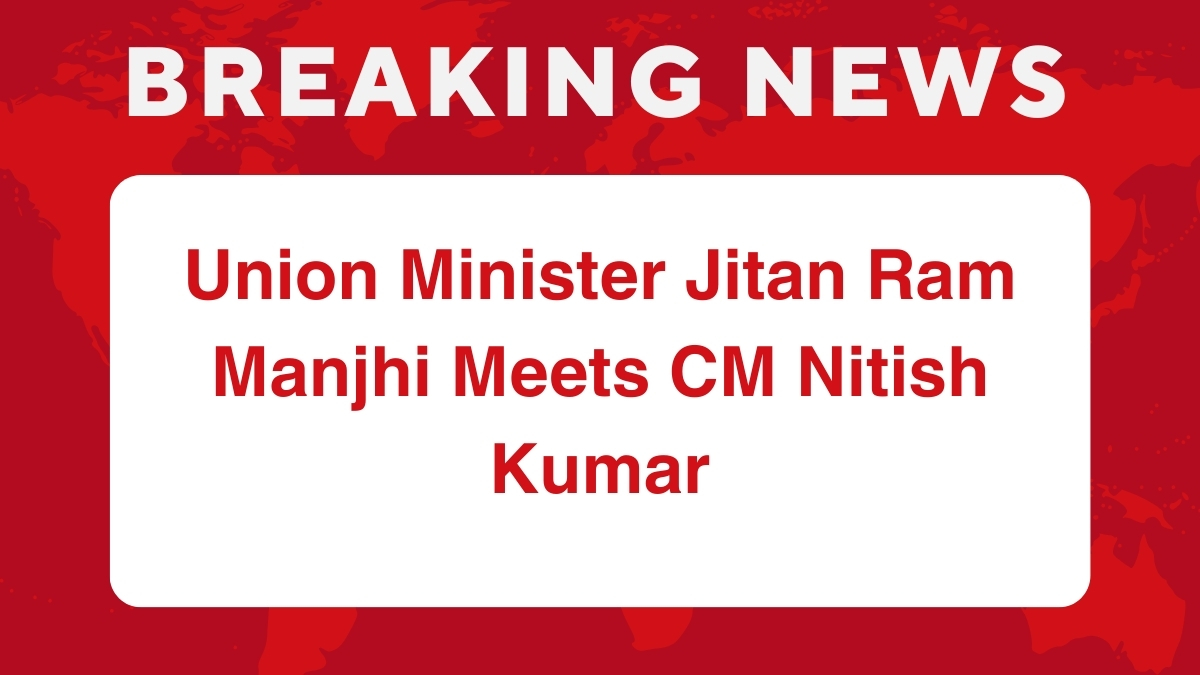 Union Minister Jitan Ram Manjhi Meets CM Nitish Kumar