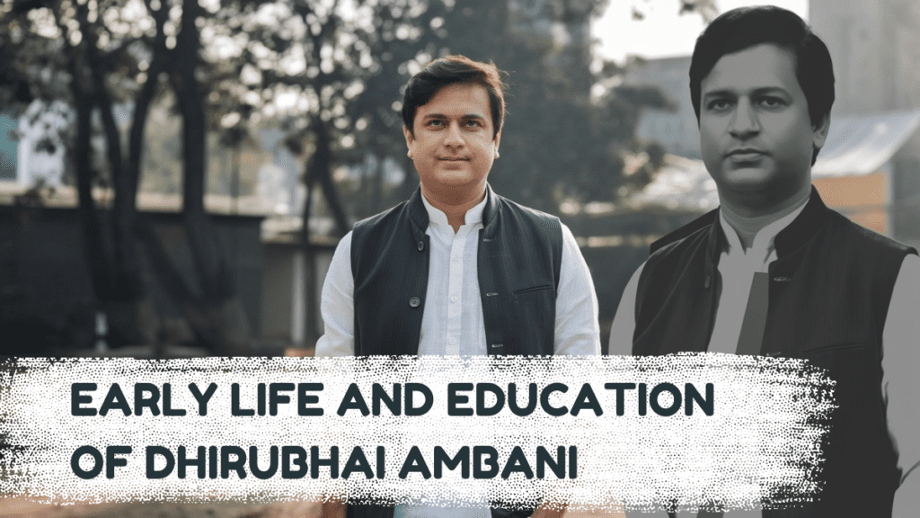 Early Life and Education of Dhirubhai Ambani