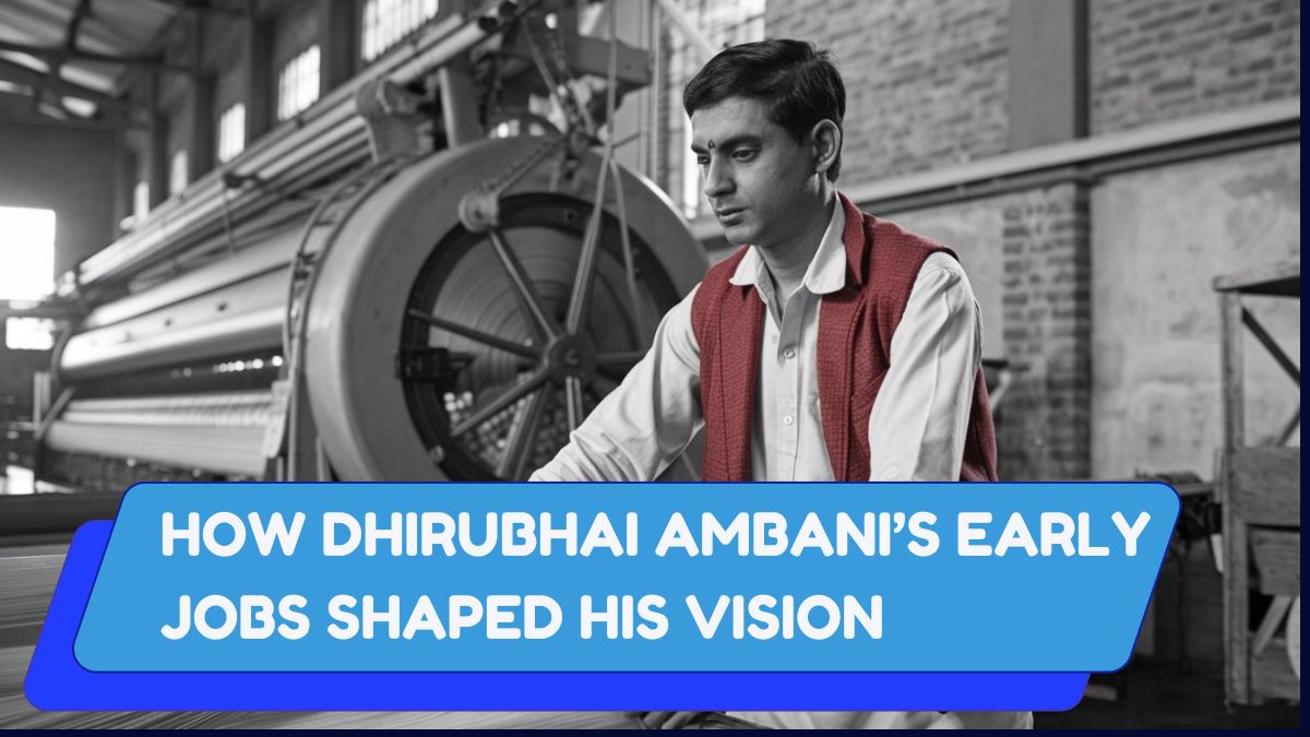 How Dhirubhai Ambani’s Early Jobs Shaped His Vision