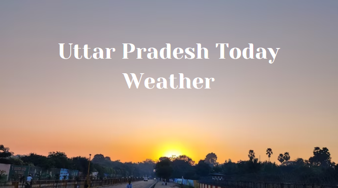 Uttar Pradesh Today Weather